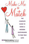 Make Me a Match (The Complete Guide to Using a Modern Matchmaker to Find True Love) by Matchmaking Institute, Lisa Clampitt, 9781616086909