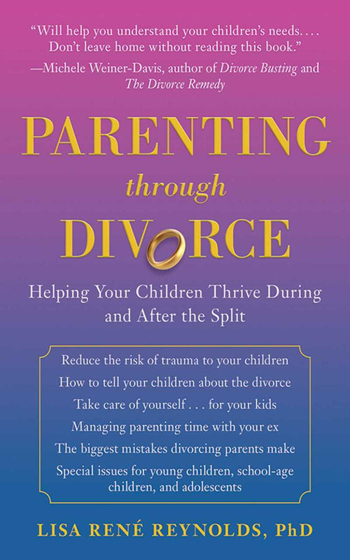 Parenting through Divorce (Helping Your Children Thrive During and After the Split) - 9781616084424 by Lisa René Reynolds, 9781616084424