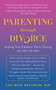 Parenting through Divorce (Helping Your Children Thrive During and After the Split) - 9781616084424 by Lisa René Reynolds, 9781616084424