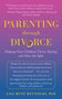 Parenting through Divorce (Helping Your Children Thrive During and After the Split) - 9781616084424 by Lisa René Reynolds, 9781616084424
