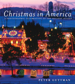 Christmas in America (A Photographic Celebration of the Holiday Season) by Peter Guttman, 9781616080969