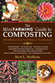 The Mini Farming Guide to Composting (Self-Sufficiency from Your Kitchen to Your Backyard) by Brett L. Markham, 9781616088583