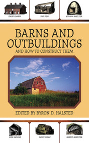 Barns and Outbuildings (And How to Construct Them) by Byron D. Halsted, 9781616081959