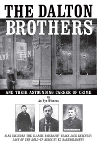 The Dalton Brothers (And Their Astounding Career of Crime) by An Eye Witness, 9781620875865