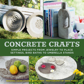 Concrete Crafts (Simple Projects from Jewelry to Place Settings, Birdbaths to Umbrella Stands) - 9781626365445 by Susanna Zacke, Sania Hedengren, Anna Skoog, 9781626365445
