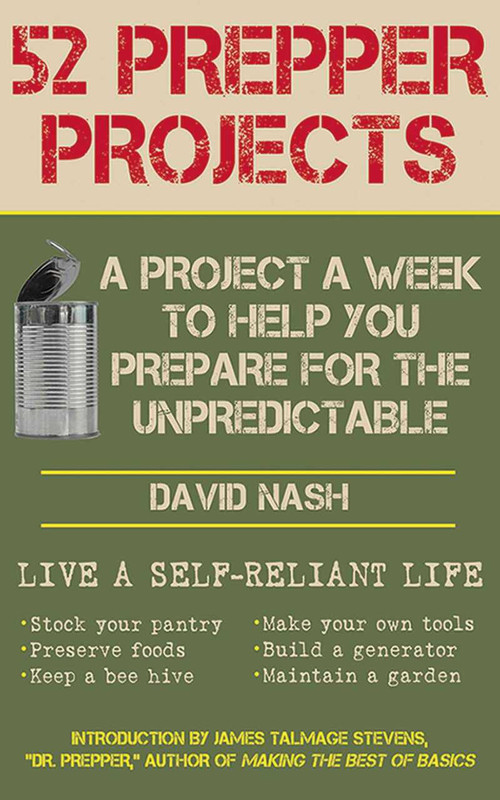 52 Prepper Projects (A Project a Week to Help You Prepare for the Unpredictable) by David Nash, James Talmage "Dr Prepper" Stevens, 9781616088491