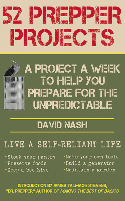 52 Prepper Projects (A Project a Week to Help You Prepare for the Unpredictable) by David Nash, James Talmage "Dr Prepper" Stevens, 9781616088491