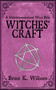 Witches' Craft (A Multidenominational Wicca Bible) by Bruce K. Wilborn, 9781616084431