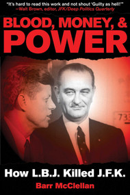 Blood, Money, & Power (How LBJ Killed JFK) by Barr McClellan, 9781616081973