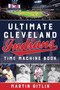 Ultimate Cleveland Indians Time Machine Book by Martin Gitlin, 9781493040223