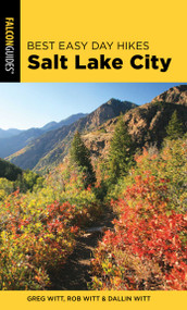 Best Easy Day Hikes Salt Lake City by Greg Witt, Dallin Witt, Rob Witt, 9781493041251