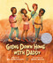 Going Down Home with Daddy by Kelly Starling Lyons, Daniel Minter, 9781561459384