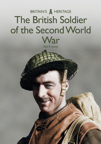 The British Soldier of the Second World War by Neil R. Storey, 9781445688121