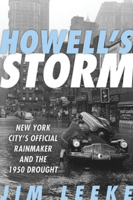 Howell's Storm (New York City's Official Rainmaker and the 1950 Drought) by Jim Leeke, 9780912777955
