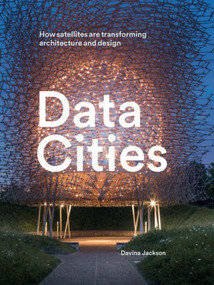 Data Cities (How satellites are transforming architecture and design) by Davina Jackson, Davina Jackson, 9781848222748