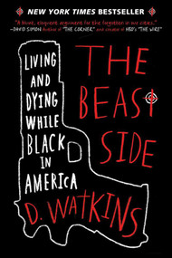 The Beast Side (Living and Dying While Black in America) by D. Watkins, David Talbot, 9781510716391