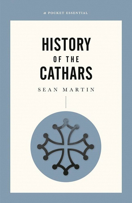 History of the Cathars by Sean Martin, 9780857303097