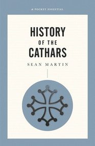 History of the Cathars by Sean Martin, 9780857303097