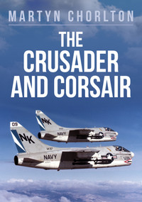 The Crusader and Corsair by Martyn Chorlton, 9781445681078