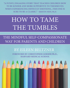 How to Tame the Tumbles (The Mindful Self-Compassionate Way) by Eileen Beltzner, Christopher Germer, 9781771613866