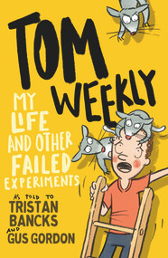 My Life and Other Failed Experiments by Tristan Bancks, Gus Gordon, 9780143781615
