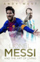 Lionel Messi and the Art of Living by Andy West, 9781785314506