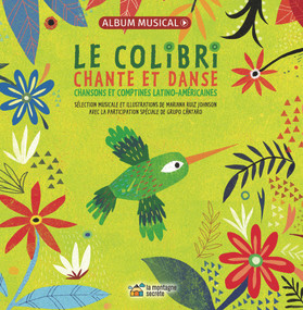 Le colibri chante et danse (Chansons et comptines latino-américaines) (French Edition) by Grupo Cántaro, Mariana Ruiz Johnson, 9782924774168