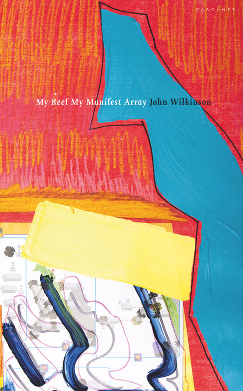 My Reef My Manifest Array by John Wilkinson, 9781784106911