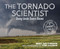 The Tornado Scientist (Seeing Inside Severe Storms) by Mary Kay Carson, Tom Uhlman, 9780544965829