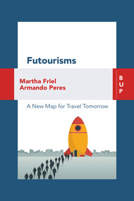 Futourism (A New Map for Travel Tomorrow) by Martha Friel, Armando Peres, 9788885486683