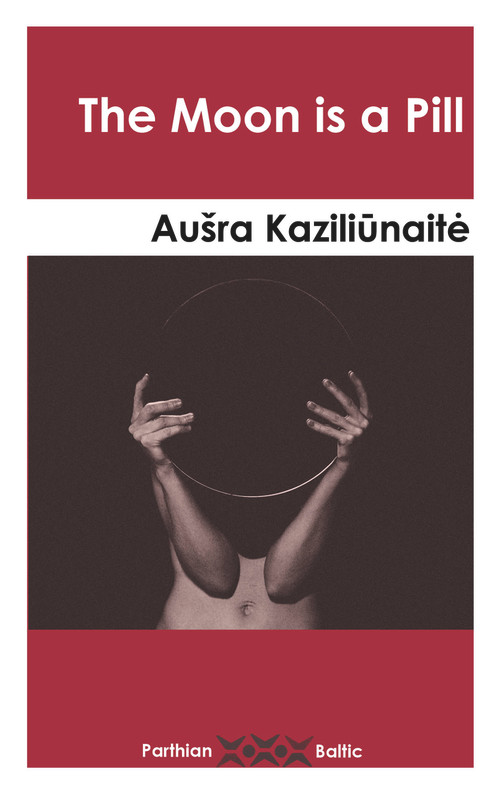 The Moon is a Pill by Aušra Kaziliunaite, 9781912109456