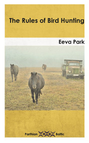 The Rules of Bird-Hunting by Eeva Park, 9781912109081