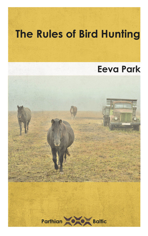 The Rules of Bird-Hunting by Eeva Park, 9781912109081