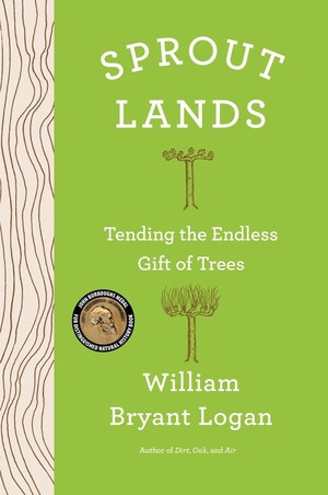 Sprout Lands (Tending the Endless Gift of Trees) by William Bryant Logan, 9780393609417