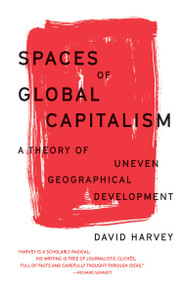 Spaces of Global Capitalism (A Theory of Uneven Geographical Development) - 9781788734653 by David Harvey, 9781788734653