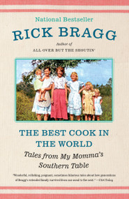 The Best Cook in the World (Tales from My Momma's Southern Table: A Memoir and Cookbook) by Rick Bragg, 9781400032693