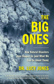 The Big Ones (How Natural Disasters Have Shaped Us (and What We Can Do About Them)) - 9780525434283 by Dr. Lucy Jones, 9780525434283