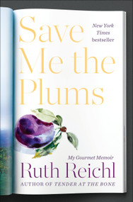 Save Me the Plums (My Gourmet Memoir) by Ruth Reichl, 9781400069996