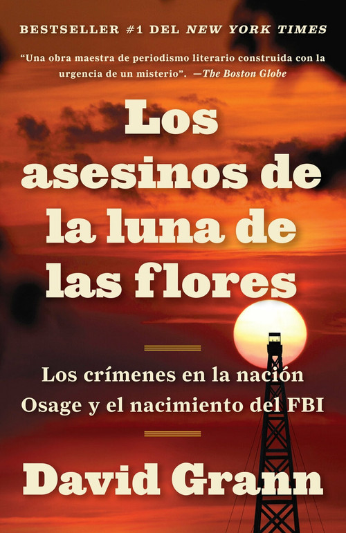 Los asesinos de la luna de las flores: Los crímenes en la nación Osage y el nación Osage y el nacimiento del FBI / Killers of the Flower Moon: The Osage Mur (Los crímenes en la nación Osage y el nacimiento del FBI) by David Grann, 9780525566939