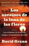 Los asesinos de la luna de las flores / Killers of the Flower Moon (Los crímenes en la nación Osage y el nacimiento del FBI) (Spanish Edition) by David Grann, 9780525566939