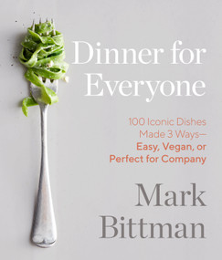 Dinner for Everyone (100 Iconic Dishes Made 3 Ways--Easy, Vegan, or Perfect for Company: A Cookbook) by Mark Bittman, Aya Brackett, 9780385344760
