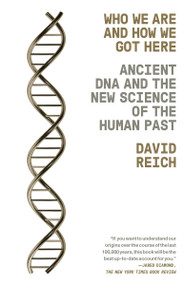 Who We Are and How We Got Here (Ancient DNA and the New Science of the Human Past) - 9781101873465 by David Reich, 9781101873465