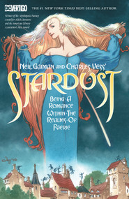 Neil Gaiman and Charles Vess's Stardust (New Edition) by Neil Gaiman, Charles Vess, 9781401287849