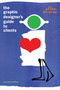 The Graphic Designer's Guide to Clients by Ellen M. Shapiro, 9781621534013