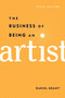 The Business of Being an Artist by Daniel Grant, 9781621534600