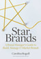 Star Brands (A Brand Manager's Guide to Build, Manage & Market Brands) by Carolina Rogoll, Debbie Millman, 9781621534631