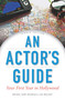 An Actor's Guide: Your First Year in Hollywood by Michael St. Nicholas, Lisa Mulcahy, 9781621534662