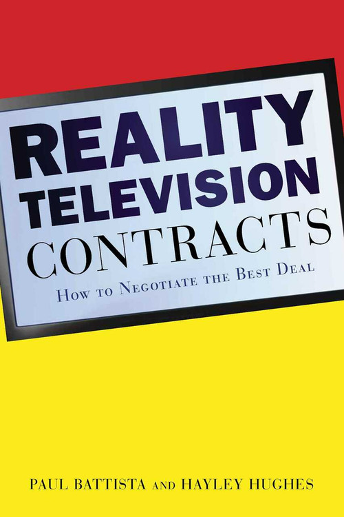 Reality Television Contracts (How to Negotiate the Best Deal) by Battista Paul, Hayley Hughes, 9781621534860