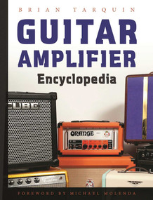 Guitar Amplifier Encyclopedia by Brian Tarquin, Michael Molenda, 9781621534990