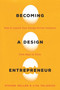 Becoming a Design Entrepreneur (How to Launch Your Design-Driven Ventures from Apps to Zines) by Lita Talarico, Steven Heller, 9781621535089